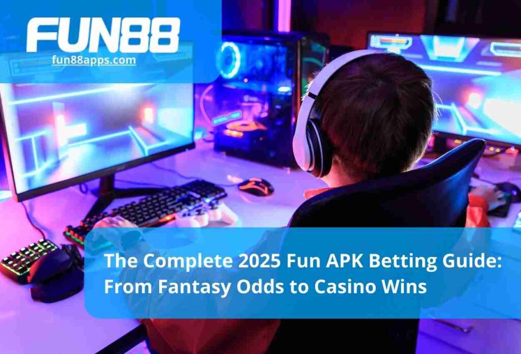 The Complete 2025 Fun APK Betting Guide From Fantasy Odds to Casino Wins
